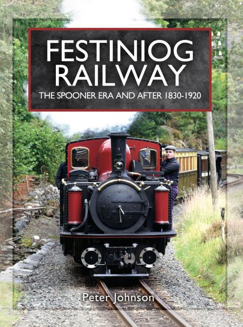 Cover of the book Festiniog Railway by Peter  Johnson, Pen and Sword