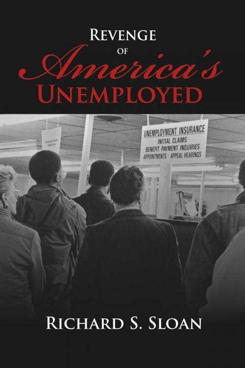 Cover of the book Revenge of America's Unemployed by Richard S. Sloan, BookBaby