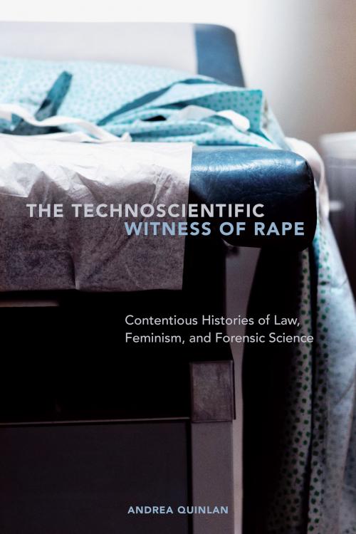 Cover of the book The Technoscientific Witness of Rape by Andrea  Quinlan, University of Toronto Press, Scholarly Publishing Division