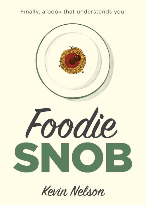 Cover of the book Foodie Snob by Kevin Nelson, Lyons Press