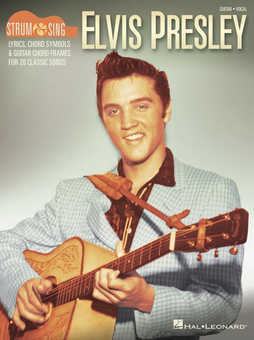 Cover of the book Elvis Presley - Strum & Sing Guitar by Elvis Presley, Hal Leonard