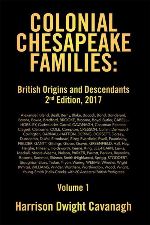 Cover of the book Colonial Chesapeake Families: British Origins and Descendants 2Nd Edition by Harrison Dwight Cavanagh, Xlibris US