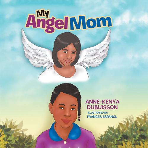 Cover of the book My Angel Mom by Anne-Kenya Dubuisson, Xlibris US