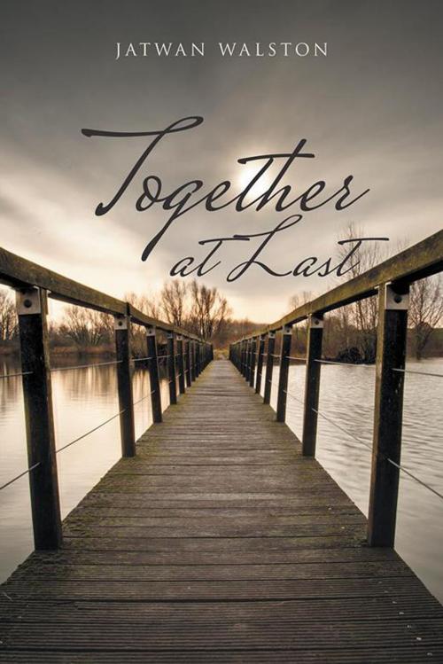 Cover of the book Together at Last by Jatwan Walston, AuthorHouse