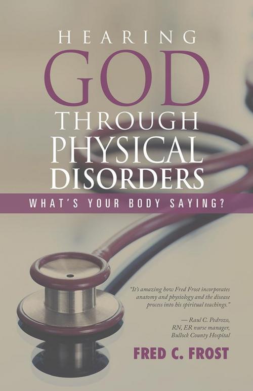 Cover of the book Hearing God Through Physical Disorders by Fred C. Frost, iUniverse