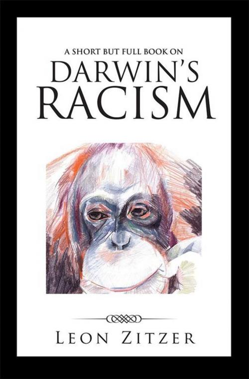 Cover of the book A Short but Full Book on Darwin’S Racism by Leon Zitzer, iUniverse