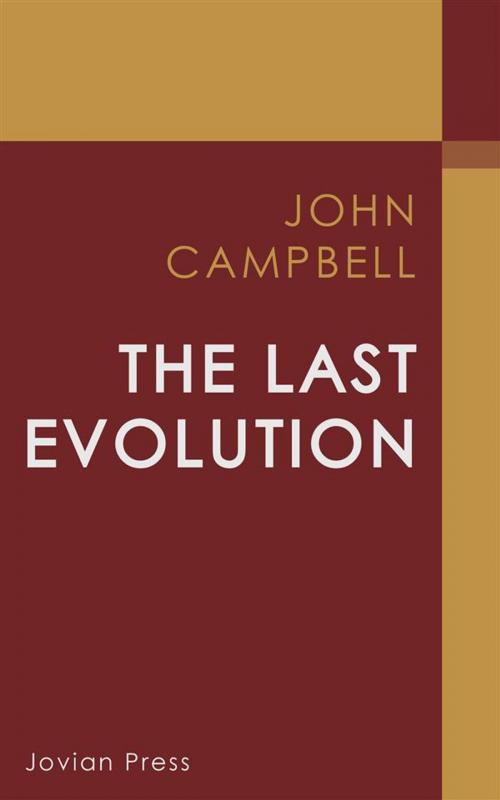 Cover of the book The Last Evolution by John Campbell, Jovian Press