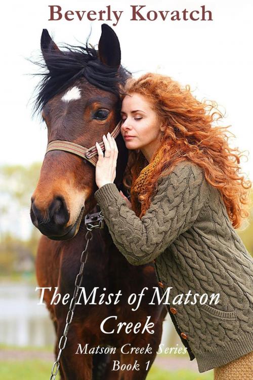 Cover of the book The Mist of Matson Creek by Beverly Kovatch, Beverly Kovatch