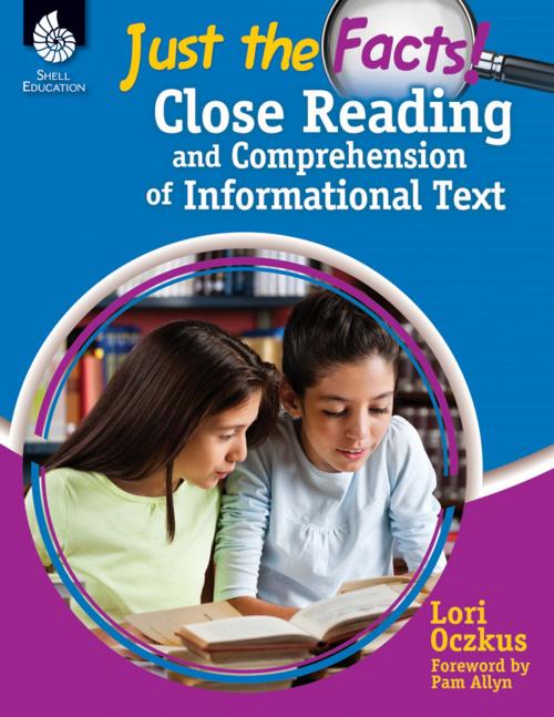 Cover of the book Just the Facts!: Close Reading and Comprehension of Informational Text by Lori Oczkus, Shell Education