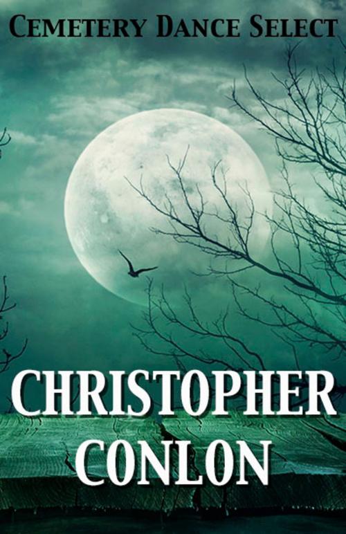 Cover of the book Cemetery Dance Select: Christopher Conlon by Christopher Conlon, Cemetery Dance Publications