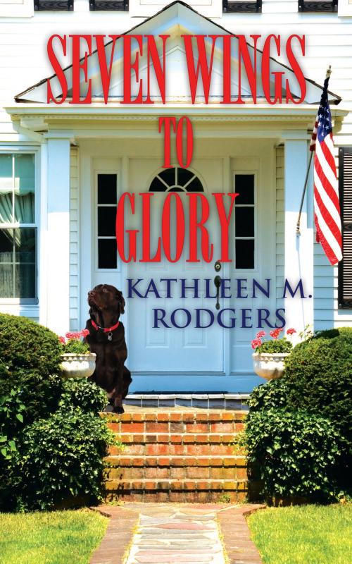 Cover of the book Seven Wings to Glory by Kathleen M. Rodgers, Epicenter Press