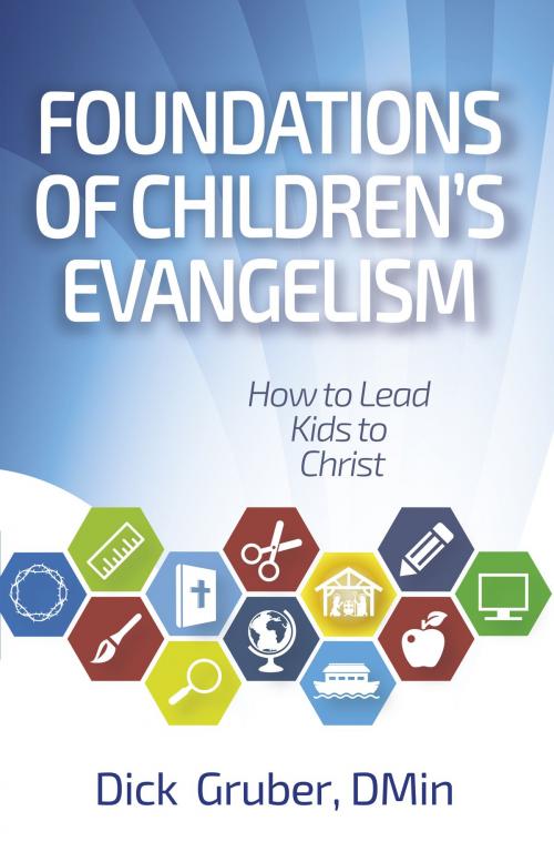 Cover of the book Foundations of Children's Evangelism by Dick Gruber, Logion Press