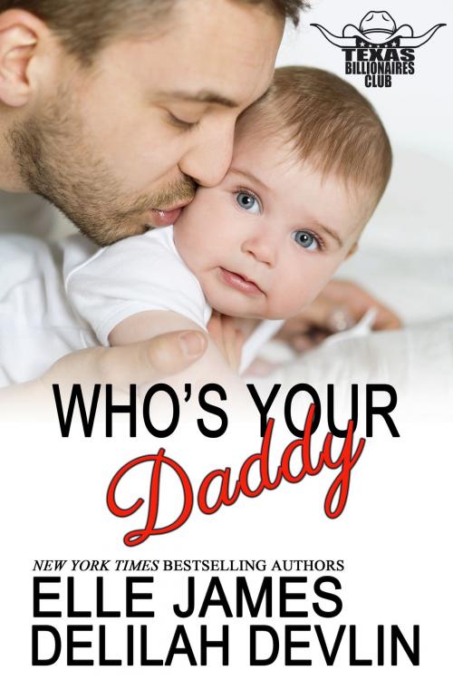 Cover of the book Who's Your Daddy by Elle James, Delilah Devlin, Twisted Page Inc