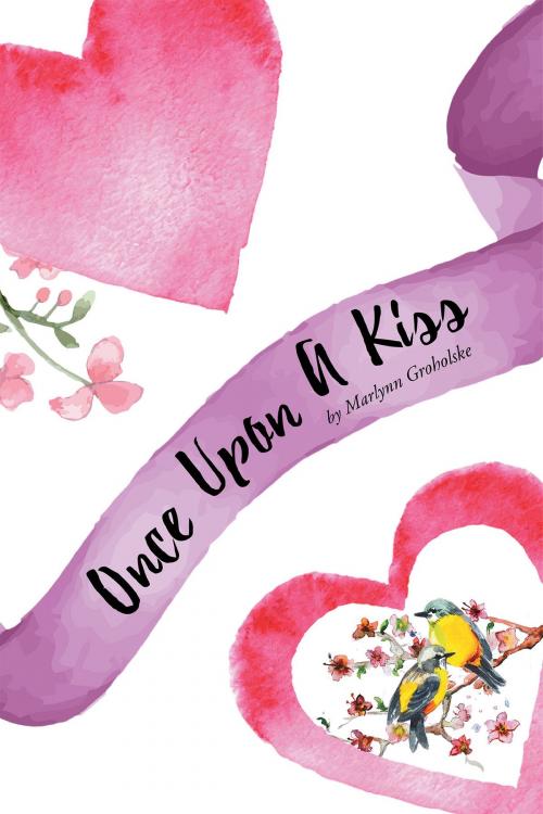 Cover of the book Once Upon A Kiss by Marlynn Groholske, Page Publishing, Inc.