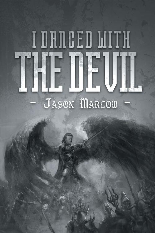 Cover of the book I Danced With The Devil by Jason Marlow, Christian Faith Publishing