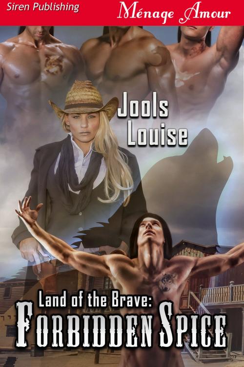 Cover of the book Land of the Brave: Forbidden Spice by Jools Louise, Siren-BookStrand