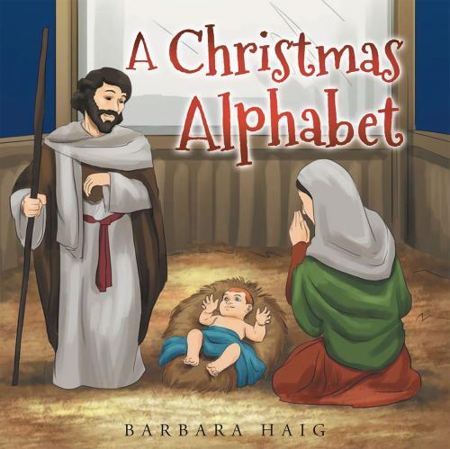 Cover of the book A Christmas Alphabet by Barbara Haig, Christian Faith Publishing