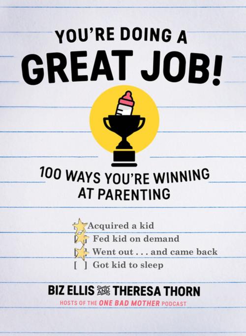 Cover of the book You're Doing a Great Job!: 100 Ways You're Winning at Parenting by Biz Ellis, Theresa Thorn, Countryman Press