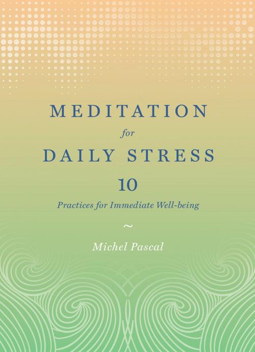 Cover of the book Meditation for Daily Stress by Michel Pascal, ABRAMS