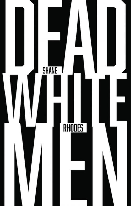 Cover of the book Dead White Men by Shane Rhodes, Coach House Books