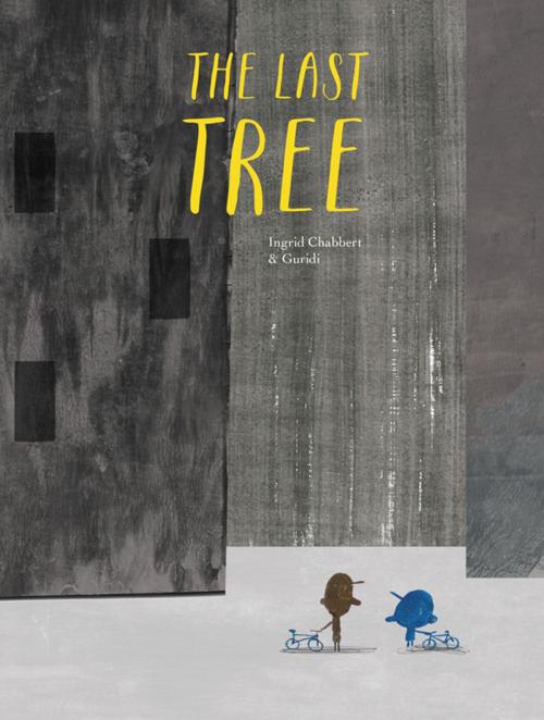 Cover of the book The Last Tree by Ingrid Chabbert, Kids Can Press