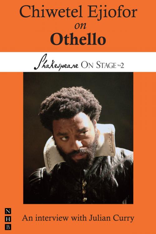 Cover of the book Chiwetel Ejiofor on Othello (Shakespeare On Stage) by Chiwetel Ejiofor, Julian Curry, Nick Hern Books