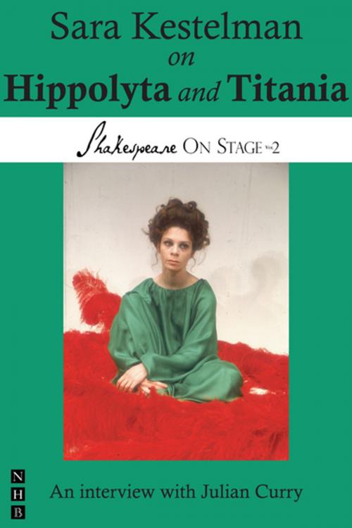 Cover of the book Sara Kestelman on Hippolyta and Titania (Shakespeare On Stage) by Sara Kestelman, Julian Curry, Nick Hern Books