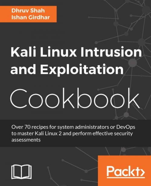 Cover of the book Kali Linux Intrusion and Exploitation Cookbook by Dhruv Shah, Ishan Girdhar, Packt Publishing