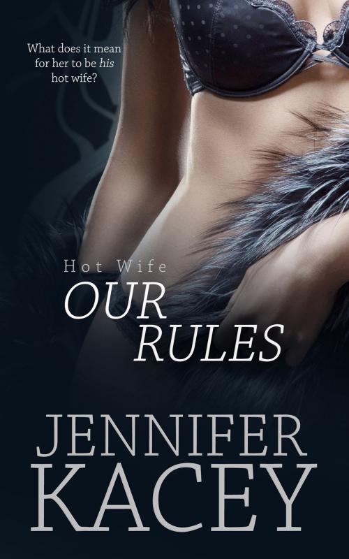 Cover of the book Our Rules by Jennifer Kacey, Totally Entwined Group Ltd