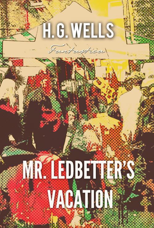 Cover of the book Mr. Ledbetter's Vacation by H. Wells, Interactive Media