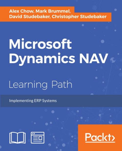 Cover of the book Microsoft Dynamics NAV by Alex Chow, Laura Nicolas Lorente, Cristina Nicolas Lorente, Vjekoslav Babic, David Roys, David Studebaker, Christopher Studebaker, Mark Brummel, Packt Publishing