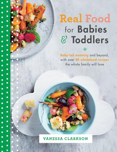 Cover of the book Real Food for Babies and Toddlers by Vanessa Clarkson, Allen & Unwin