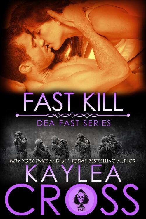 Cover of the book Fast Kill by Kaylea Cross, Kaylea Cross Inc.