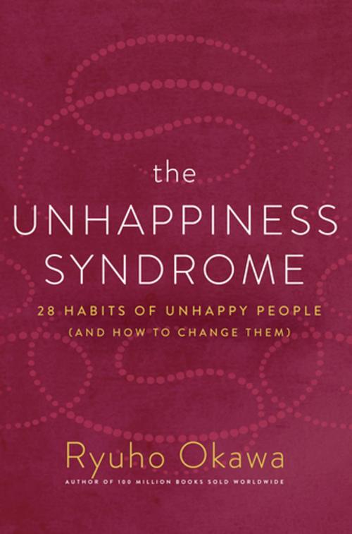 Cover of the book The Unhappiness Syndrome by Ryuho Okawa, IRH Press