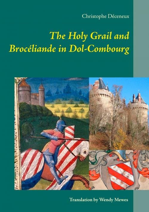 Cover of the book The Holy Grail and Brocéliande in Dol-Combourg by Christophe Déceneux, Books on Demand