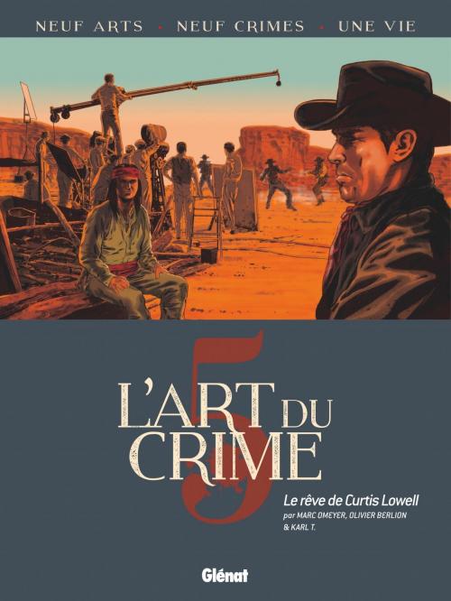 Cover of the book L'Art du Crime - Tome 05 by Marc Omeyer, Olivier Berlion, Karl T., Glénat BD