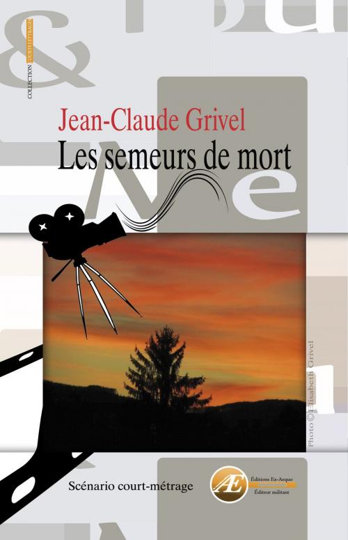 Cover of the book Les semeurs de mort by Jean-Claude Grivel, Editions Ex Aequo