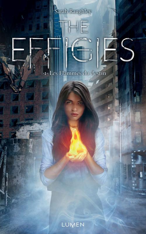 Cover of the book The Effigies - tome 1 Les Flammes du destin by Sarah Raughley, AC média