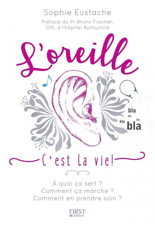 Cover of the book L'Oreille c'est la vie ! by Sophie EUSTACHE, edi8