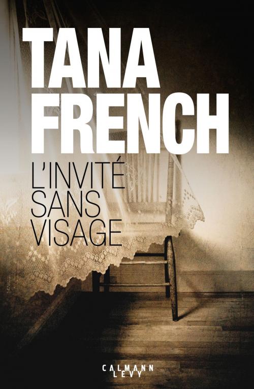 Cover of the book L'Invité sans visage by Tana French, Calmann-Lévy