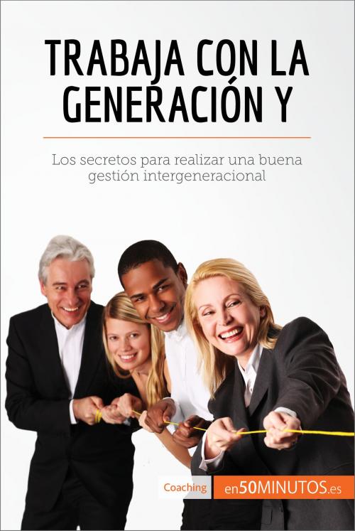 Cover of the book Trabaja con la generación Y by 50Minutos.es, 50Minutos.es