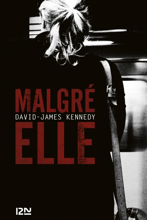 Cover of the book Malgré elle by David-James KENNEDY, Univers Poche