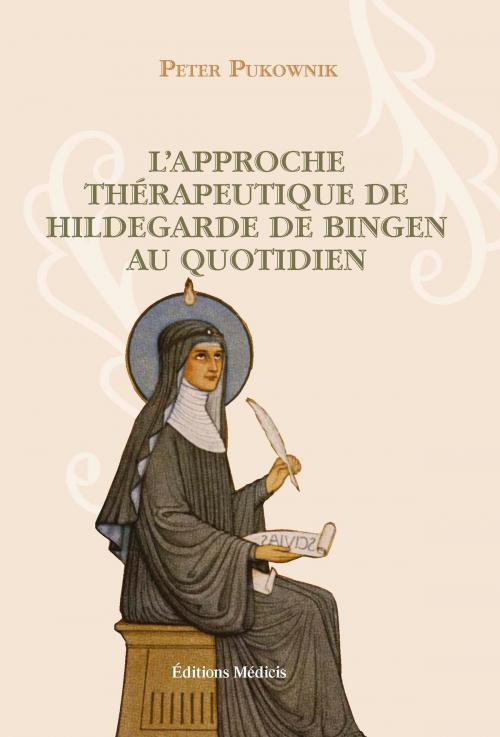 Cover of the book L'approche thérapeutique au quotidien d'Hildegarde de Bingen by Peter Pukownik, Médicis