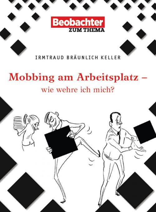 Cover of the book Mobbing am Arbeitsplatz - wie wehre ich mich? by Irmtraud Bräunlich Keller, Beobachter-Edition