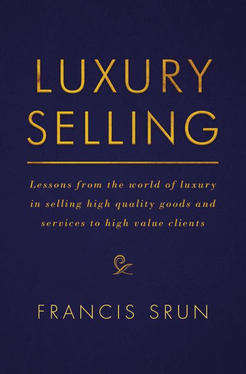 Cover of the book Luxury Selling by Francis Srun, Springer International Publishing