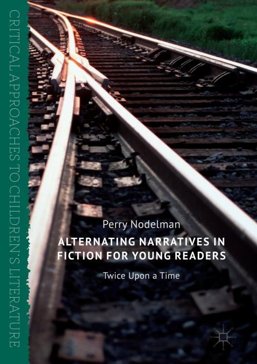 Cover of the book Alternating Narratives in Fiction for Young Readers by Perry Nodelman, Springer International Publishing