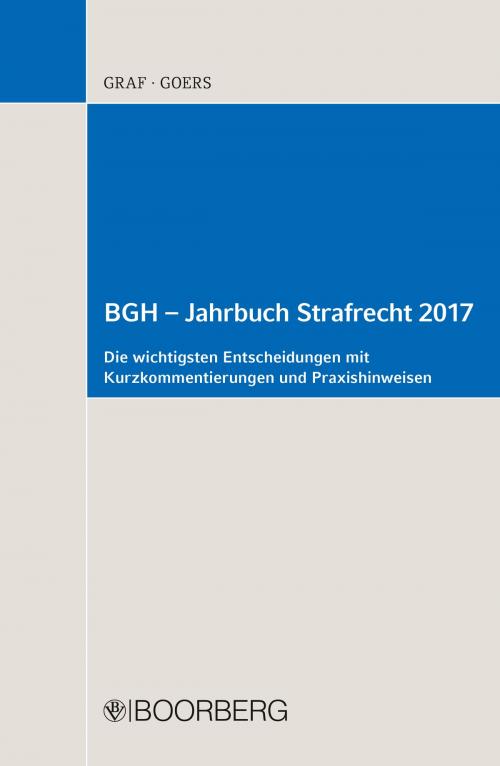 Cover of the book BGH – Jahrbuch Strafrecht 2017 by Jürgen-Peter Graf, Matthias Goers, Richard Boorberg Verlag
