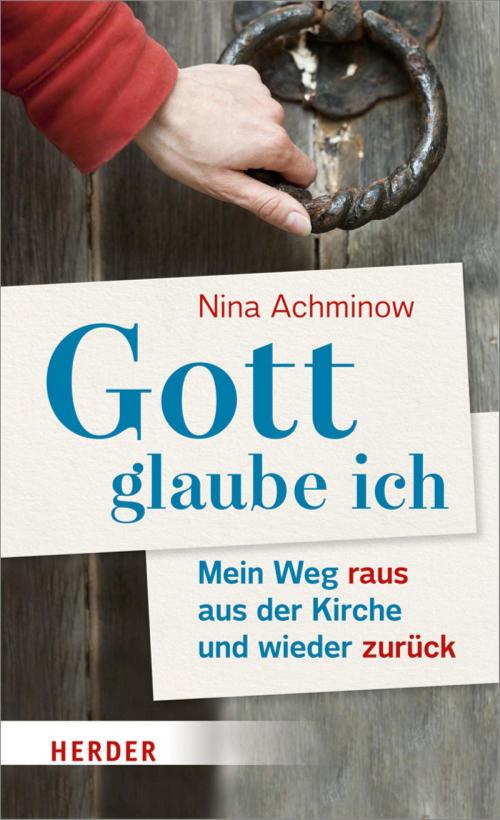 Cover of the book Gott - glaube ich by Nina Achminow, Verlag Herder