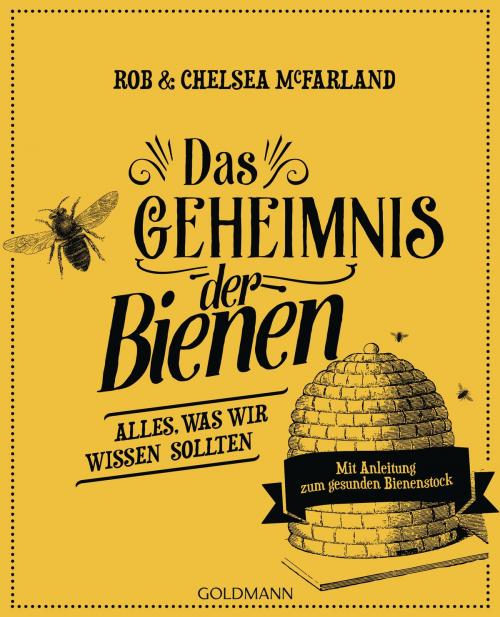 Cover of the book Das Geheimnis der Bienen by Rob McFarland, Chelsea McFarland, Goldmann Verlag