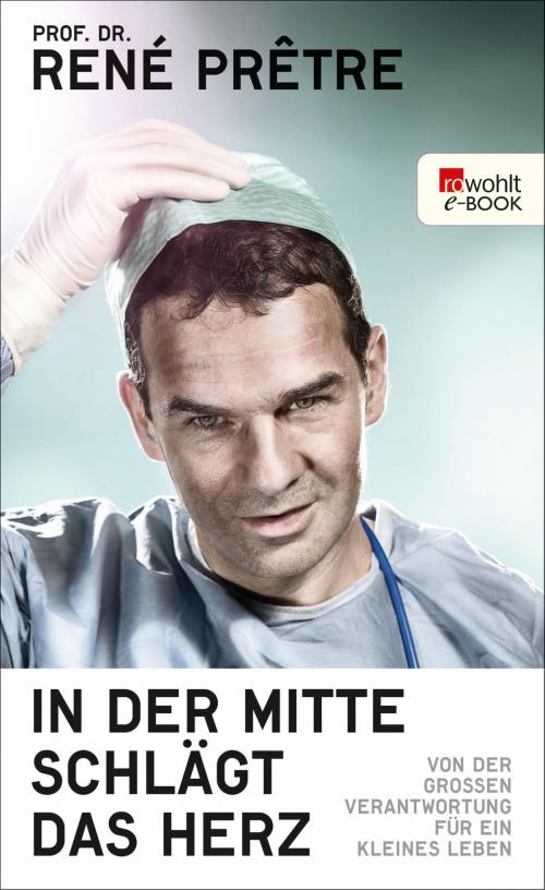 Cover of the book In der Mitte schlägt das Herz by René Prêtre, Rowohlt E-Book